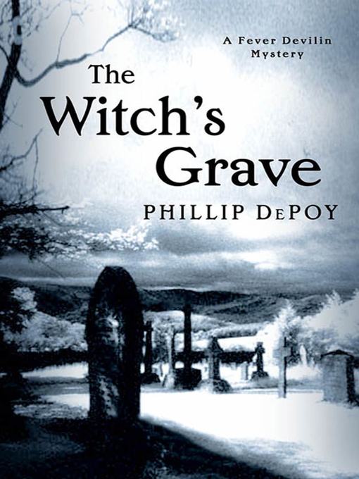 Title details for The Witch's Grave by Phillip DePoy - Available